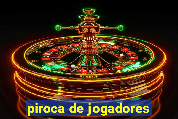 piroca de jogadores